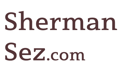 Sherman Sez